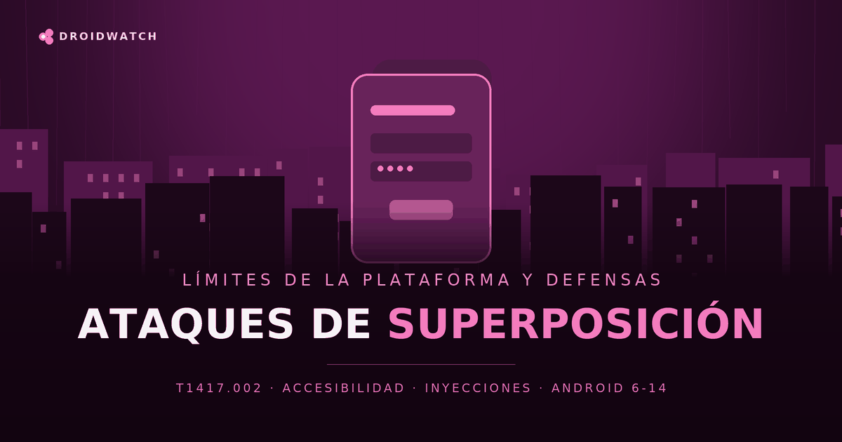 Ataques de superposición en Android: límites y defensas