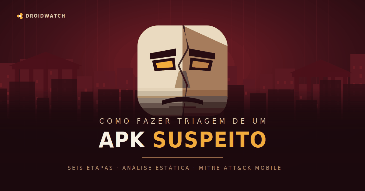 Triagem de um APK suspeito: o fluxo do SOC